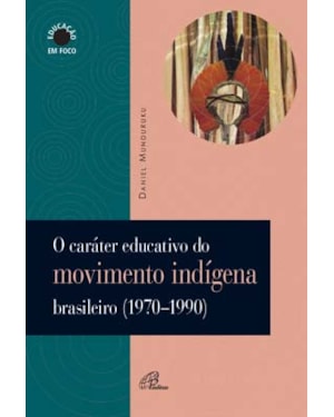 O caráter educativo do movimento indígena brasileiro (1970-1990)