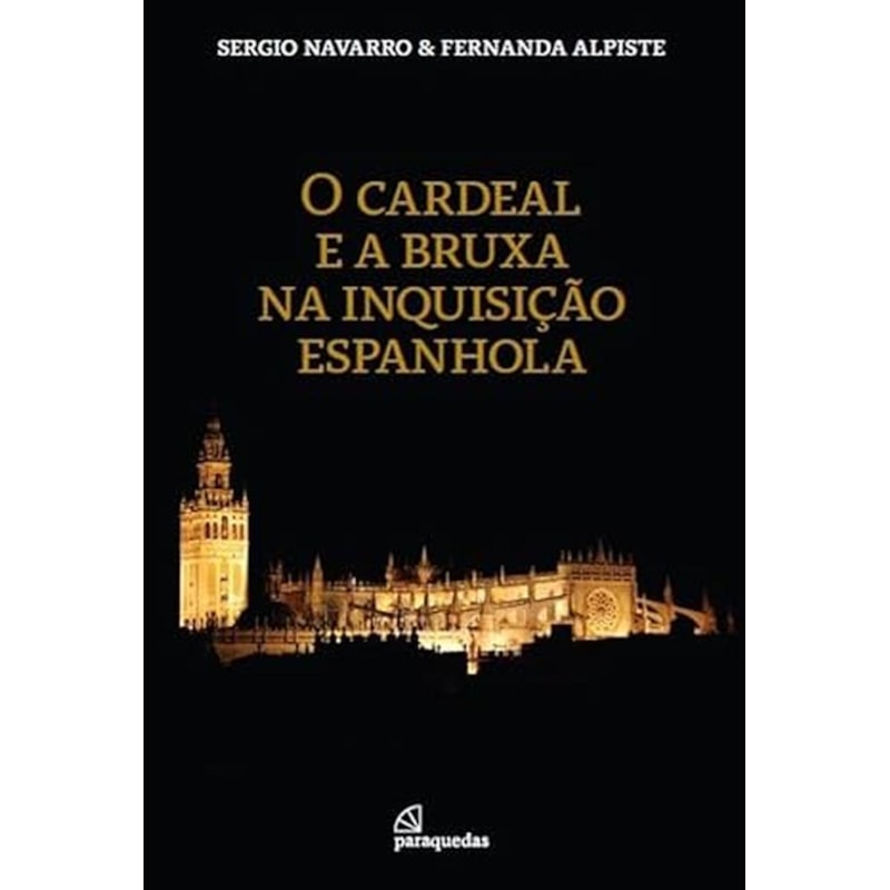 O CARDEAL E A BRUXA NA INQUISIÇÃO ESPANHOLA