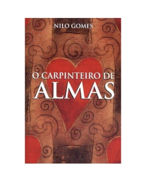 O CARPINTEIRO DE ALMAS