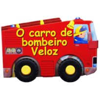 O CARRO DE BOMBEIRO VELOZ