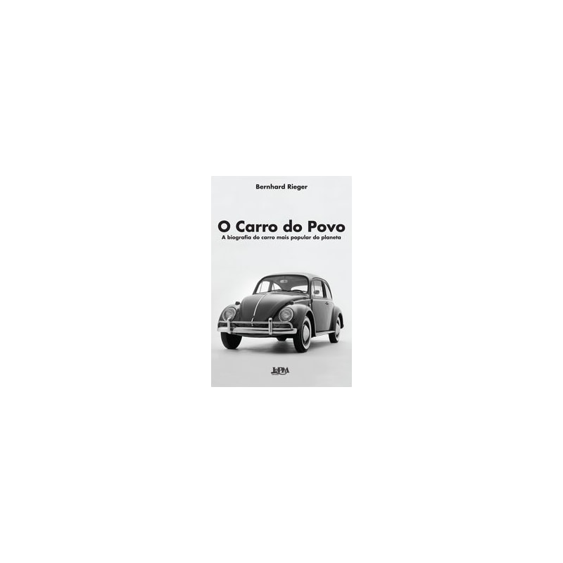 O carro do povo: a biografia do carro mais popular do planeta