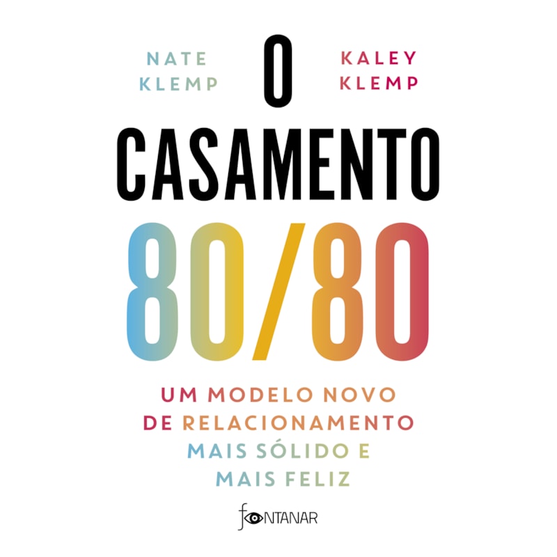 O CASAMENTO 80/80: UM MODELO NOVO DE RELACIONAMENTO MAIS SÓLIDO E MAIS FELIZ