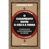 O CASAMENTO ENTRE O CÉU E A TERRA: CONTOS DOS POVOS INDÍGENAS DO BRASIL