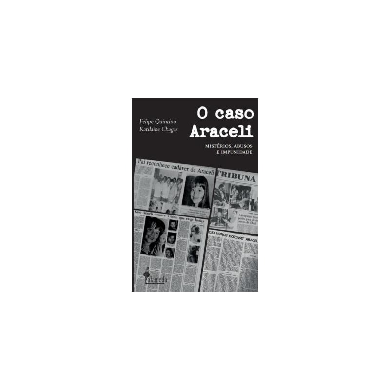 O caso Araceli - Mistérios, abusos e impunidade