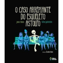 O CASO ARREPIANTE DO ESQUELETO ASTOLFO