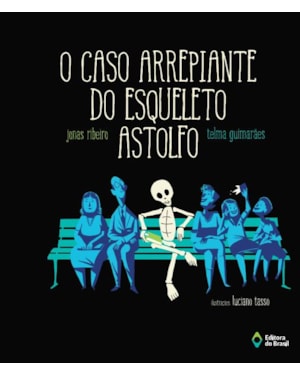 O CASO ARREPIANTE DO ESQUELETO ASTOLFO