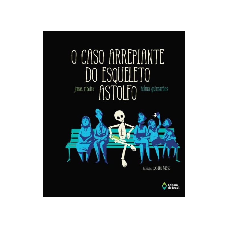 O CASO ARREPIANTE DO ESQUELETO ASTOLFO