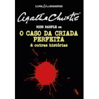 O CASO DA CRIADA PERFEITA E OUTRAS HISTÓRIAS - COLEÇÃO LETRAS GIGANTES