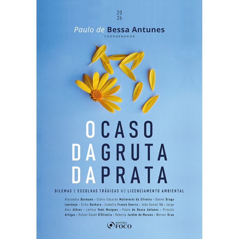 O CASO DA GRUTA DE PRATA - DILEMAS E ESCOLHAS TRÁGICAS NO LICENCIAMENTO AMBIENTAL - 1ª ED - 2026