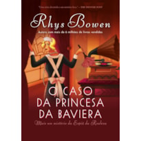 O CASO DA PRINCESA DA BAVIERA (A ESPIÃ DA REALEZA - LIVRO 2)