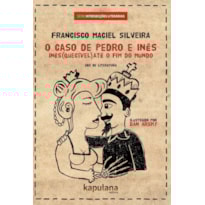 O CASO DE PEDRO E INÊS - INÊS(QUECÍVEL) ATÉ O FIM DO MUNDO