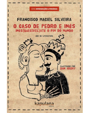 O caso de Pedro e Inês: Inês(quecível) até o fim do mundo
