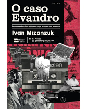 O CASO EVANDRO: SETE ACUSADOS, DUAS POLÍCIAS, O CORPO E UMA TRAMA DIABÓLICA