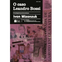 O CASO LEANDRO BOSSI: A INVESTIGAÇÃO QUE NÃO ACONTECEU