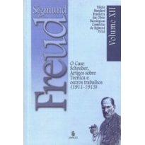 O caso Schreber, artigos sobre técnica e outros trabalhos (1911-1913)