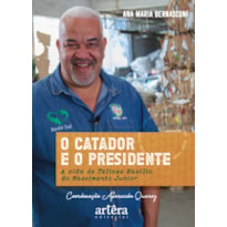 O CATADOR E O PRESIDENTE: A VIDA DE TELINES BASÍLIO DO NASCIMENTO JUNIOR