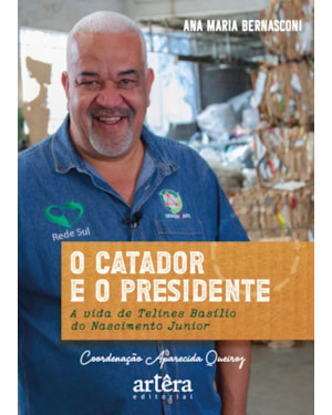 O CATADOR E O PRESIDENTE: A VIDA DE TELINES BASÍLIO DO NASCIMENTO JUNIOR