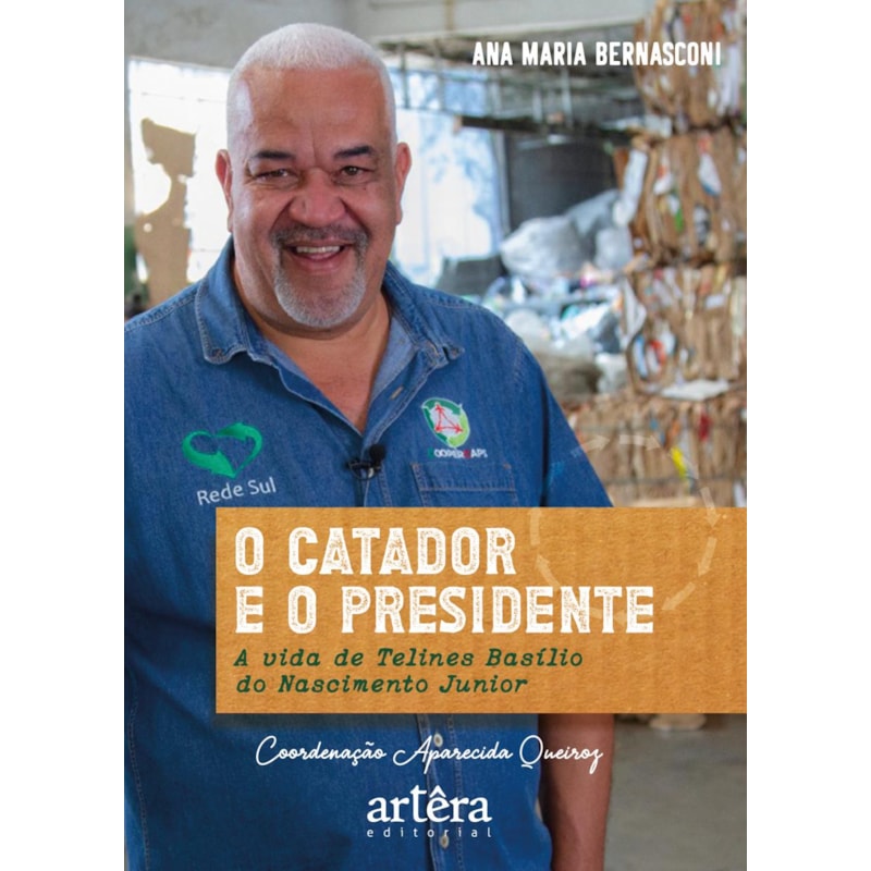 O CATADOR E O PRESIDENTE: A VIDA DE TELINES BASÍLIO DO NASCIMENTO JUNIOR