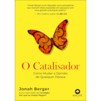 O catalisador: Como mudar a opinião de qualquer pessoa