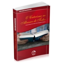 O catecismo ao alcance de todos: uma sintese do catecismo na igreja catol