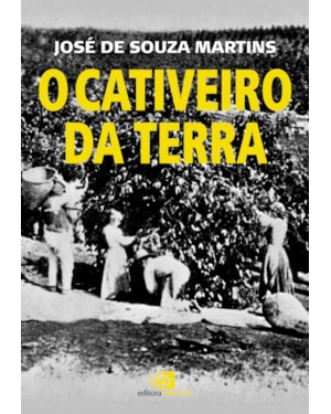 O CATIVEIRO DA TERRA