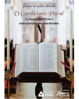 O CATOLICISMO PLURAL: A CONGREGAÇÃO DA MISSÃO E A CONSTRUÇÃO DO ULTRAMONTANISMO OITOCENTISTA