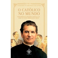 O CATÓLICO NO MUNDO, VOL. I