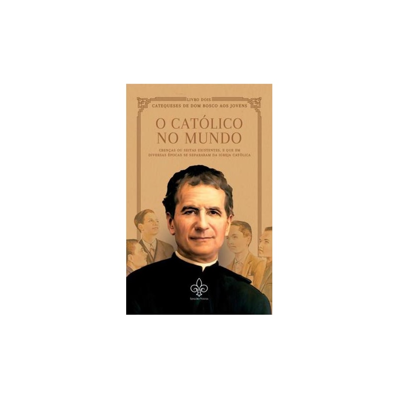 O CATÓLICO NO MUNDO, VOL. II