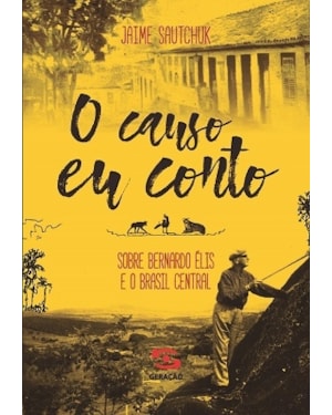 O CAUSO EU CONTO: SOBRE BERNARDO ÉLIS E O BRASIL CENTRAL