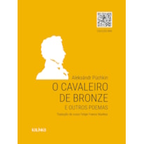 O CAVALEIRO DE BRONZE - E OUTROS POEMAS