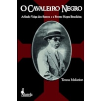 O cavaleiro negro: Arlindo Veiga dos Santos e a Frente Negra Brasileira