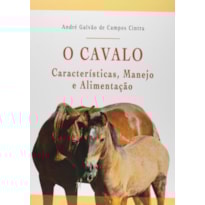 O cavalo: Características, manejo e alimentação