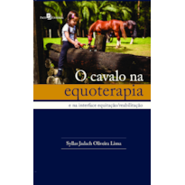 O cavalo na equoterapia: e na interface equitação/reabilitação