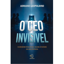 O CEO invisível: o governo oculto que decide o futuro da sua empresa