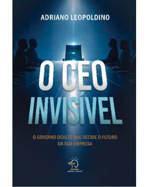 O CEO invisível: o governo oculto que decide o futuro da sua empresa