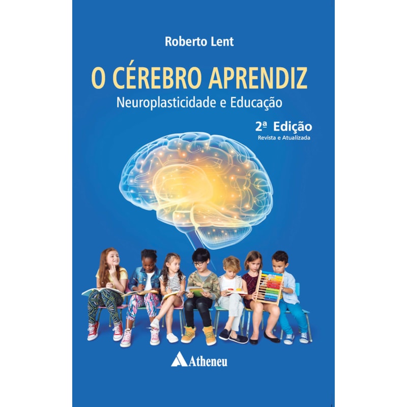 O Cérebro Aprendiz Neuroplasticidade e Educação