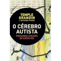 O CÉREBRO AUTISTA: PENSANDO ATRAVÉS DO ESPECTRO