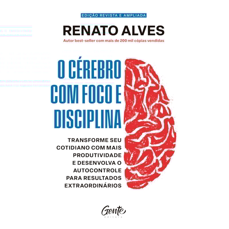 O CÉREBRO COM FOCO E DISCIPLINA: TRANSFORME SEU COTIDIANO COM MAIS PRODUTIVIDADE E DESENVOLVA O AUTOCONTROLE PARA RESULTADOS EXTRAORDINÁRIOS