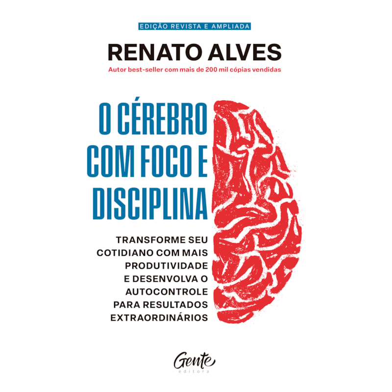 O CÉREBRO COM FOCO E DISCIPLINA: TRANSFORME SEU COTIDIANO COM MAIS PRODUTIVIDADE E DESENVOLVA O AUTOCONTROLE PARA RESULTADOS EXTRAORDINÁRIOS