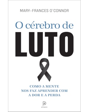 O cérebro de luto: como a mente nos faz aprender com a dor e a perda