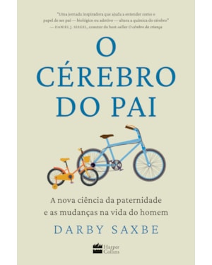 O CÉREBRO DO PAI: A NOVA CIÊNCIA DA PATERNIDADE E AS MUDANÇAS NA VIDA DO HOMEM
