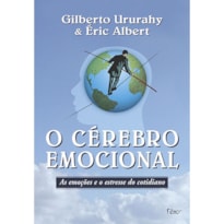 O CÉREBRO EMOCIONAL: AS EMOÇÕES E O ESTRESSE DO COTIDIANO