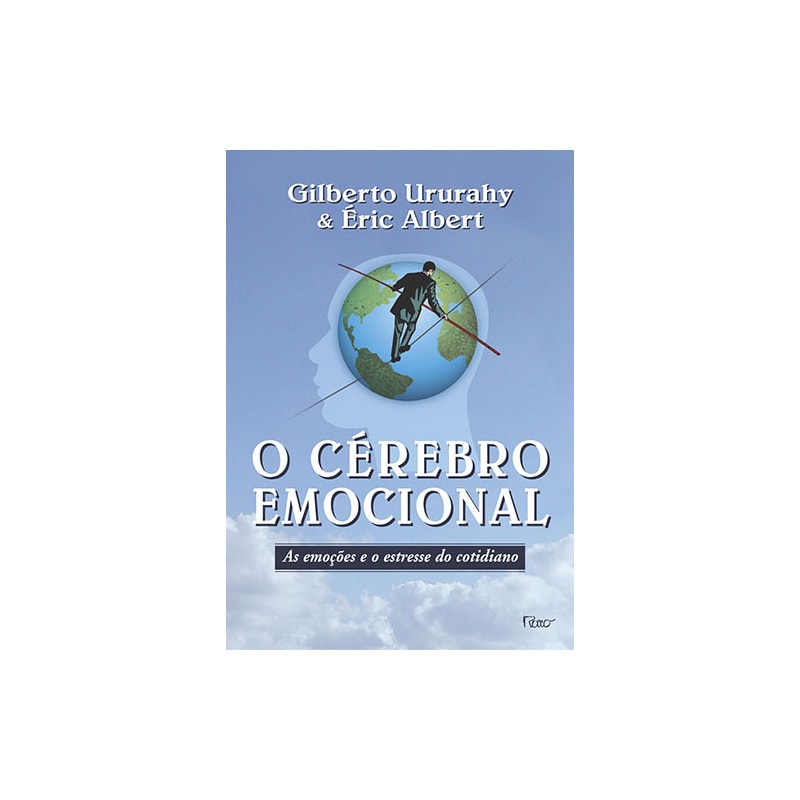 O CÉREBRO EMOCIONAL: AS EMOÇÕES E O ESTRESSE DO COTIDIANO