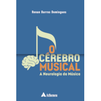 O Cérebro Musical - A Neurologia da Música