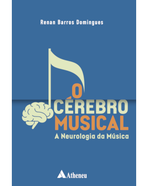 O Cérebro Musical - A Neurologia da Música