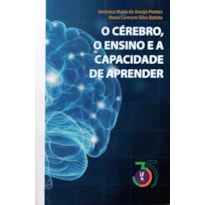 O CÉREBRO, O ENSINO E A CAPACIDADE DE APRENDER