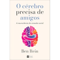 O CÉREBRO PRECISA DE AMIGOS: A NEUROCIÊNCIA DA CONEXÃO SOCIAL