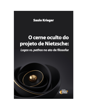 O CERNE OCULTO DO PROJETO DE NIETZSCHE: 
                                                    LOGOS VS. PATHOS NO ATO DE FILOSOFAR