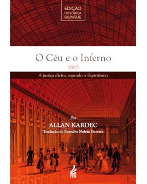 O Céu e o Inferno - Edição Histórica Bilíngue: ou a justiça divina segundo o espiritismo
