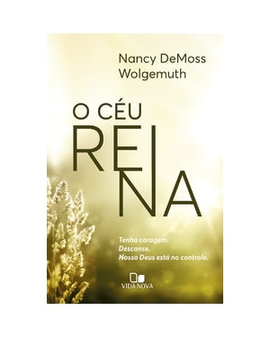 O céu reina: Tenha coragem. Descanse. Nosso Deus está no controle.